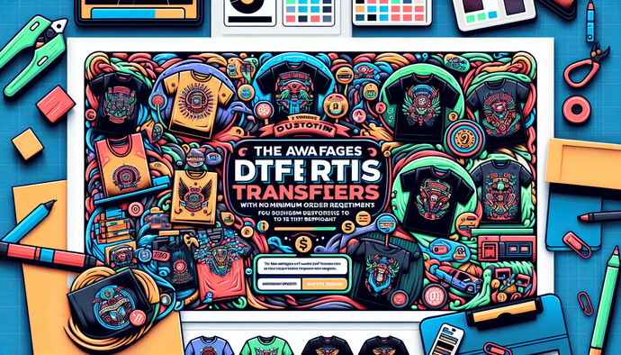 The Advantages of Custom DTF Transfers with No Minimum Order Requirements